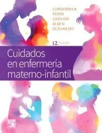 Cuidados en Enfermería Materno-Infantil. 12ª Ed.