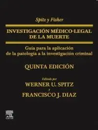 Spitz y Fisher. Investigación Médico-Legal de la Muerte (5ª Ed. )