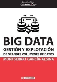 Big Data. Gestion y Explotacion Grandes Volumenes Datos