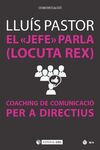 EL JEFE PARLA (LOCUTA REX) COACHING DE COMUNICACIÓ PER A DIRECTIUS