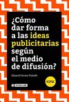 ¿CÓMO DAR FORMA A LAS IDEAS PUBLICITARIAS SEGÚN EL MEDIO DE DIFUSIÓN? 