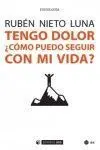Tengo Dolor ¿Como Puedo Seguir con mi Vida?