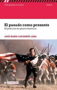 El Pasado Como Presente. 50 Peliculas de Genero Historico