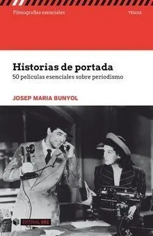 Historias de Portada. 50 Películas Esenciales Sobre Periodismo