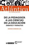 DE LA PEDAGOGIA A LAS CIENCIAS DE LA EDUCACION DEBATES Y TR