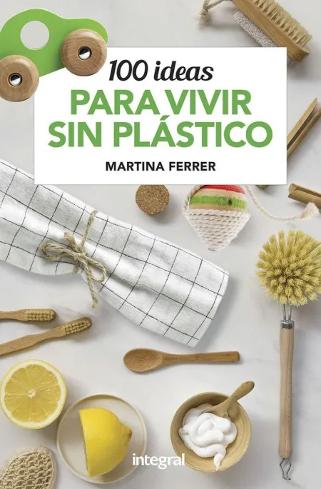 100 Ideas para Vivir sin Plastico