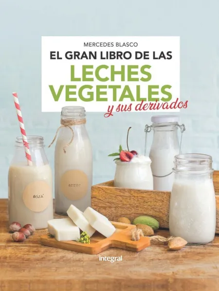 El Gran Libro de las Leches Vegetales