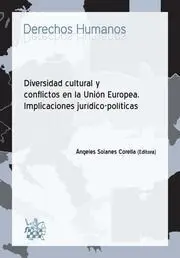Diversidad Cultural y Conflictos en la Union Europea. Implicaciones Juridico