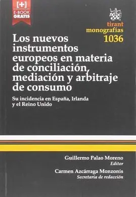 Los Nuevos Instrumentos Europeos en Materia de Conciliación Mediación y Arbitraje de Consumo