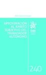 APROXIMACIÓN AL ÁMBITO SUBJETIVO DEL TRABAJADOR AUTÓNOMO