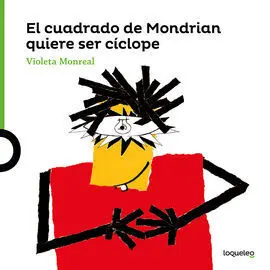 El Cuadrado de Mondrian Quiere Ser Cíclope