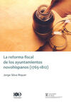 LA REFORMA FISCAL DE LOS AYUNTAMIENTOS NOVOHISPANOS (1765-1812)
