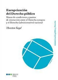 Europeización del Derecho Público. Marco de Condiciones y Puntos de Interacción entre el Derecho Europeo y el Derecho Administrativo Nacional