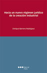 HACIA UN NUEVO RÉGIMEN JURÍDICO DE LA CREACIÓN INDUSTRIAL