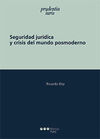 SEGURIDAD JURÍDICA Y CRISIS DEL MUNDO POSMODERNO