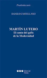 Martín Lutero. El Canto del Gallo de la Modernidad
