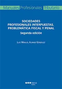 Sociedades Profesionales Interpuestas. 2ª Ed. Problematica Fiscal y Penal.