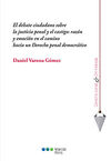 EL DEBATE CIUDADANO SOBRE LA JUSTICIA PENAL Y EL CASTIGO: RAZON Y EMOCION EN EL