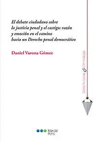El Debate Ciudadano Sobre la Justicia Penal y el Castigo: Razon y Emocion en el