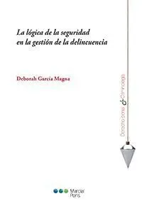 Lógica de la Seguridad en la Gestión de la Delincu
