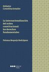 INTERNACIONALIZACIÓN DEL ORDEN CONSTITUCIONAL: LOS DERECHOS FUNDAMENTALES