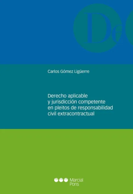 Derecho Aplicable y Jurisdicción Competente en Pleitos de Responsabilidad Civil Extracontractual