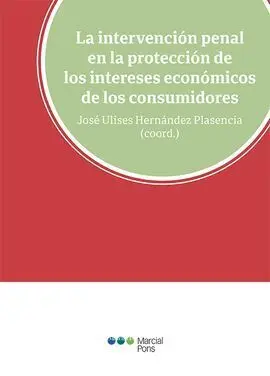 La Intervención Penal en la Protección de los Intereses Económicos de los Consum