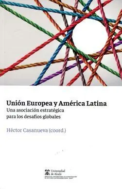 Union Europea y America Latina. Una Asociacion Estrategica para los Desafios Globales