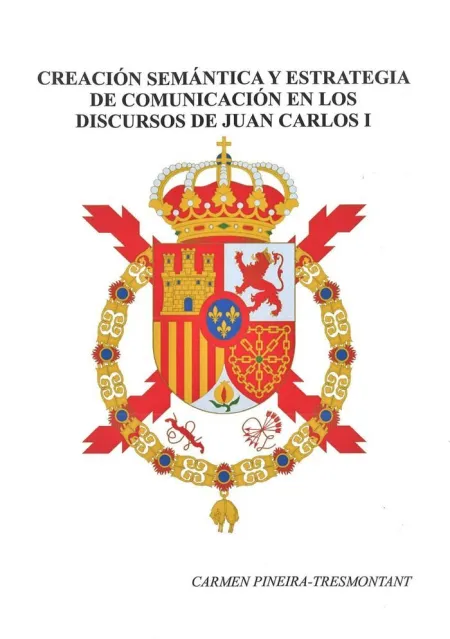 Creación Semántica y Estrategia de Comunicación en los Discursos de Juan Carlos