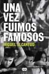 VEZ FUIMOS FAMOSOS, UNA