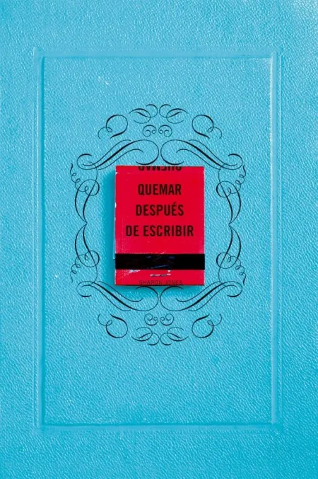 Quemar Despues de Escribir (Ed. Azul)
