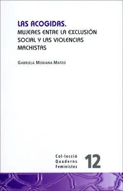 Las Acogidas. Mujeres entre la Exclusion Social y las Violencias Machistas