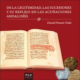 De la Legitimidad, las Sucesiones y Su Reflejo en las Acuñaciones Andalusíes