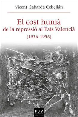 El Cost Humà de la Repressió Al País Valencià (1936-1956)