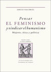 PENSAR EL FEMINISMO Y VINDICAR EL HUMANISMO