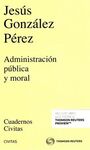 ADMINISTRACION PUBLICA Y MORAL