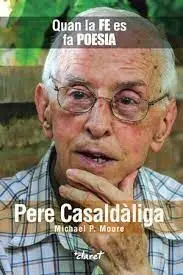Pere Casaldaliga: Quan la Fe Es Fa Poesia