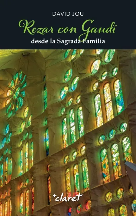 Rezar con Gaudí Desde la Sagrada Familia