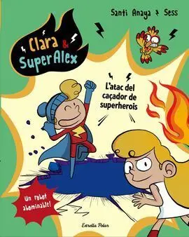 Clara & Superàlex. 4: L'atac del Caçador de Superherois