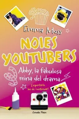Noies Youtubers. 2: Abby, la Fabulosa Reina del Drama