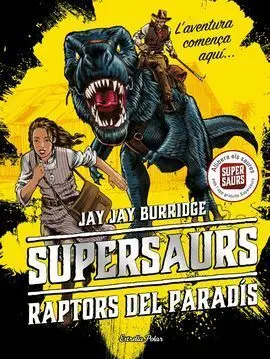 Supersaurs. 1: Raptors del Paradís