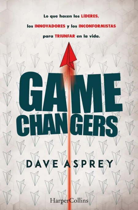 Game Changers lo que Hacen los Lideres