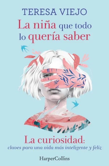 La Niña que Todo lo Quería Saber. La Curiosidad: Claves para una Vida Más Inteli
