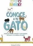 Conoce a tu Gato. Manual para Cuidar y Entender Mejor a tu Amigo