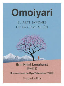 Omoiyari. El Arte Japones de la Compasion