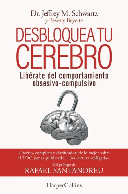 Desbloquea tu Cerebro. Libérate del Comportamiento Obsesivo-Compulsivo