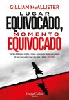 LUGAR EQUIVOCADO, MOMENTO EQUIVOCADO
