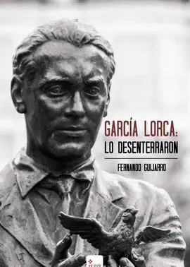 García Lorca: lo Desenterraron