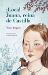 ­LOCA! JUANA, REINA DE CASTILLA