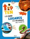 TOP TEN LOS DIEZ LUGARES MÁS PELIGROSOS DEL PLANET